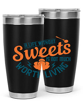 A life without sweets is not much worth living Style 50#- diabetes- Tumbler