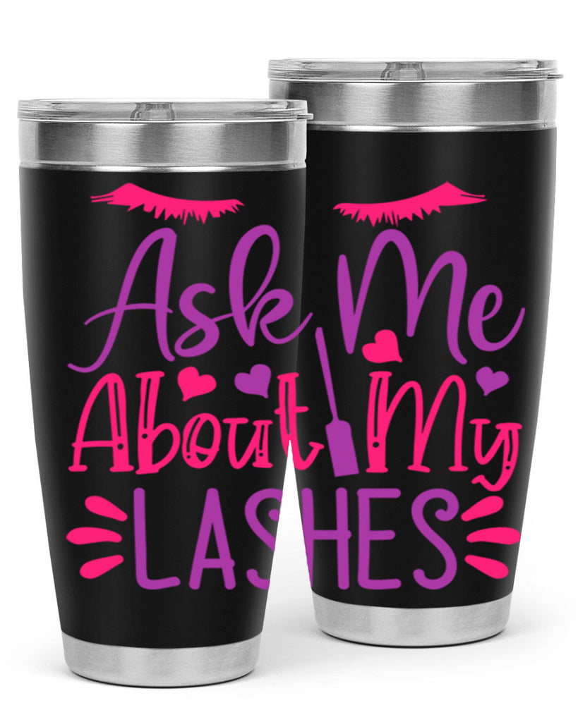 Ask Me About My Lashes Style 256#- make up- Tumbler