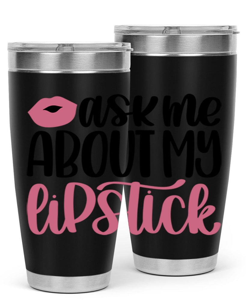Ask Me About My Lipstick Style 142#- make up- Tumbler