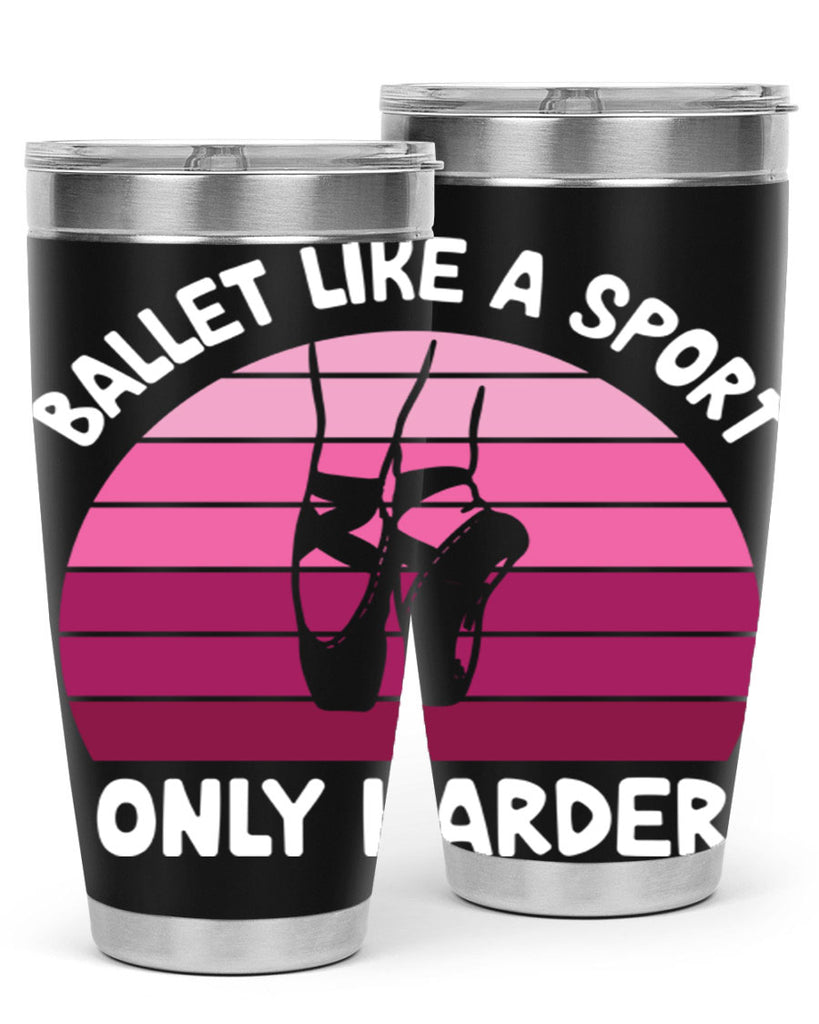 Ballet Like A Sport Only Ballet 16#- ballet- Tumbler