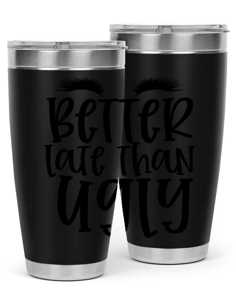 Better late than ugly design Style 249#- make up- Tumbler