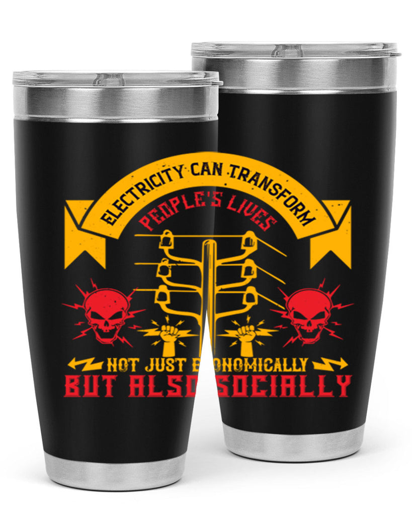 Electricity can transfrom peoples lives not just economically but also socially Style 51#- electrician- tumbler