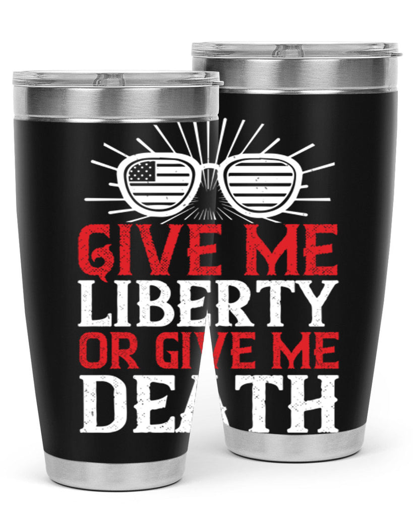 Give me liberty or give me death Style 93#- Fourt Of July- Tumbler