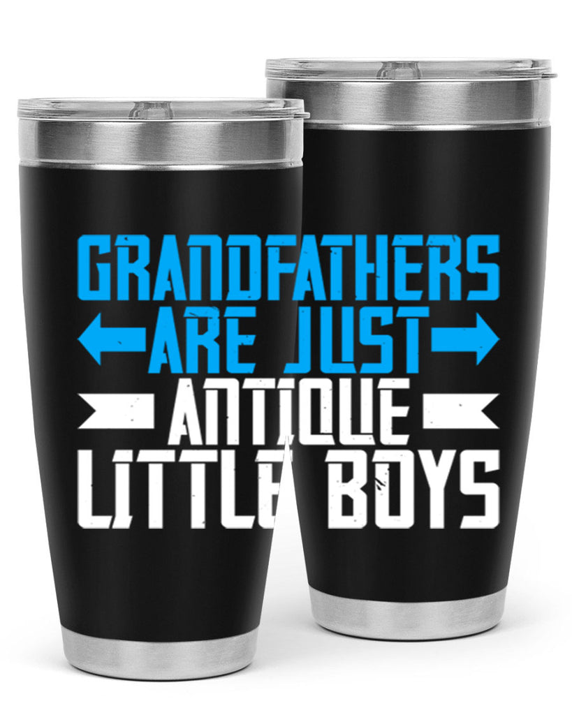 Grandfathers are just antique little boys 131#- grandpa - papa- Tumbler