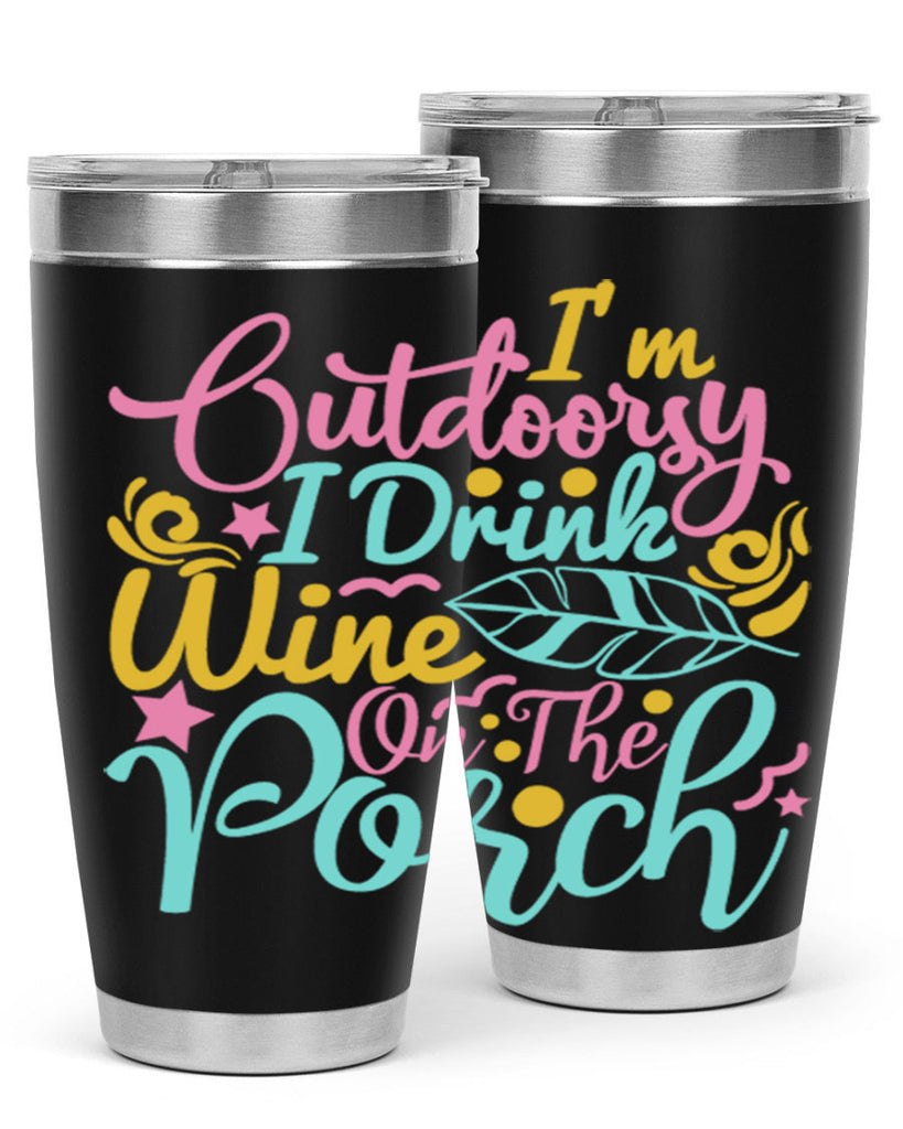 IM OUTDOORSY I DRINK WINE ON THE PORCH Style 61#- summer- Tumbler
