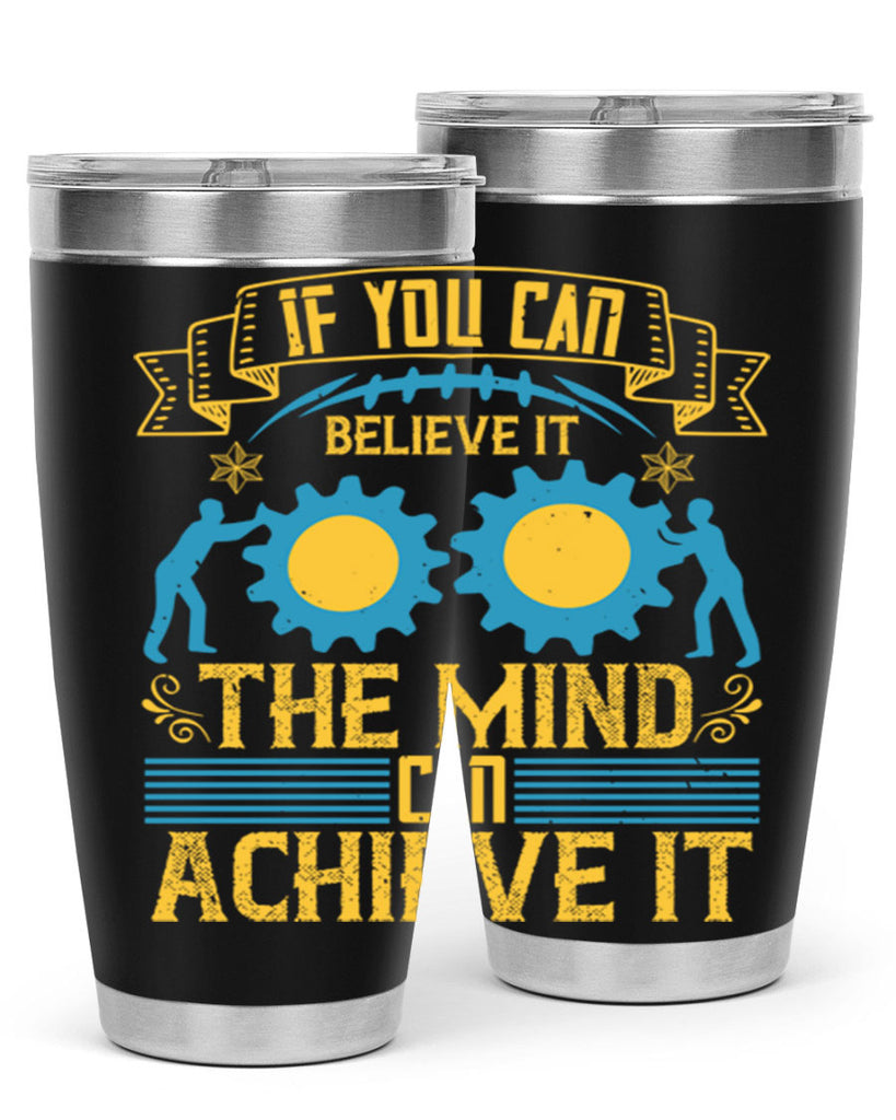 If you can believe it the mind can achieve it Style 32#- coaching- tumbler