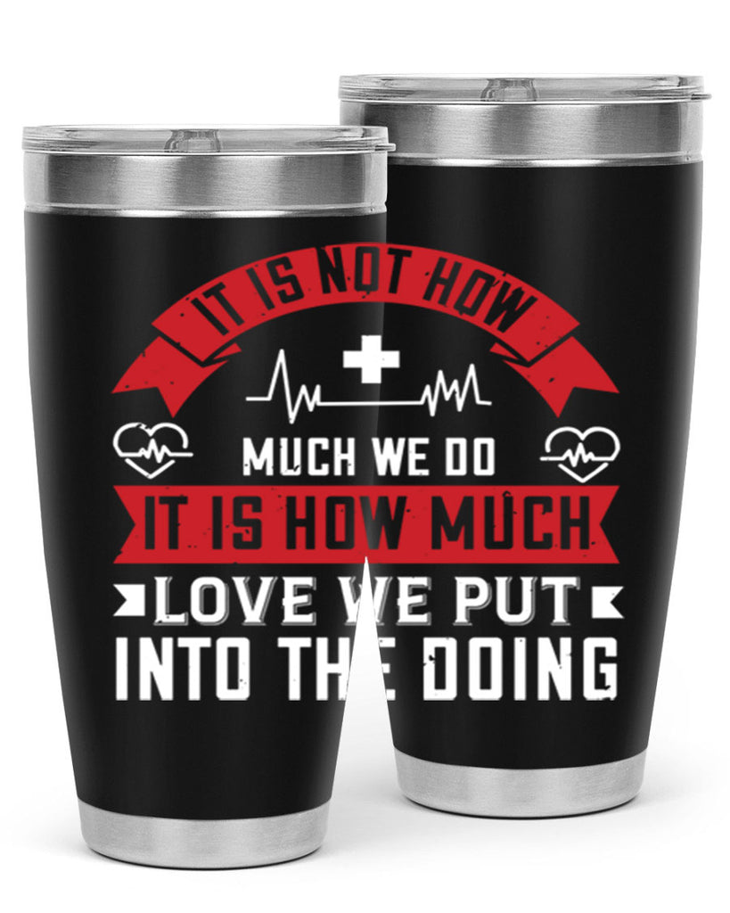 It is not how much we do – it is how much love we put into the doing Style 305#- nurse- tumbler