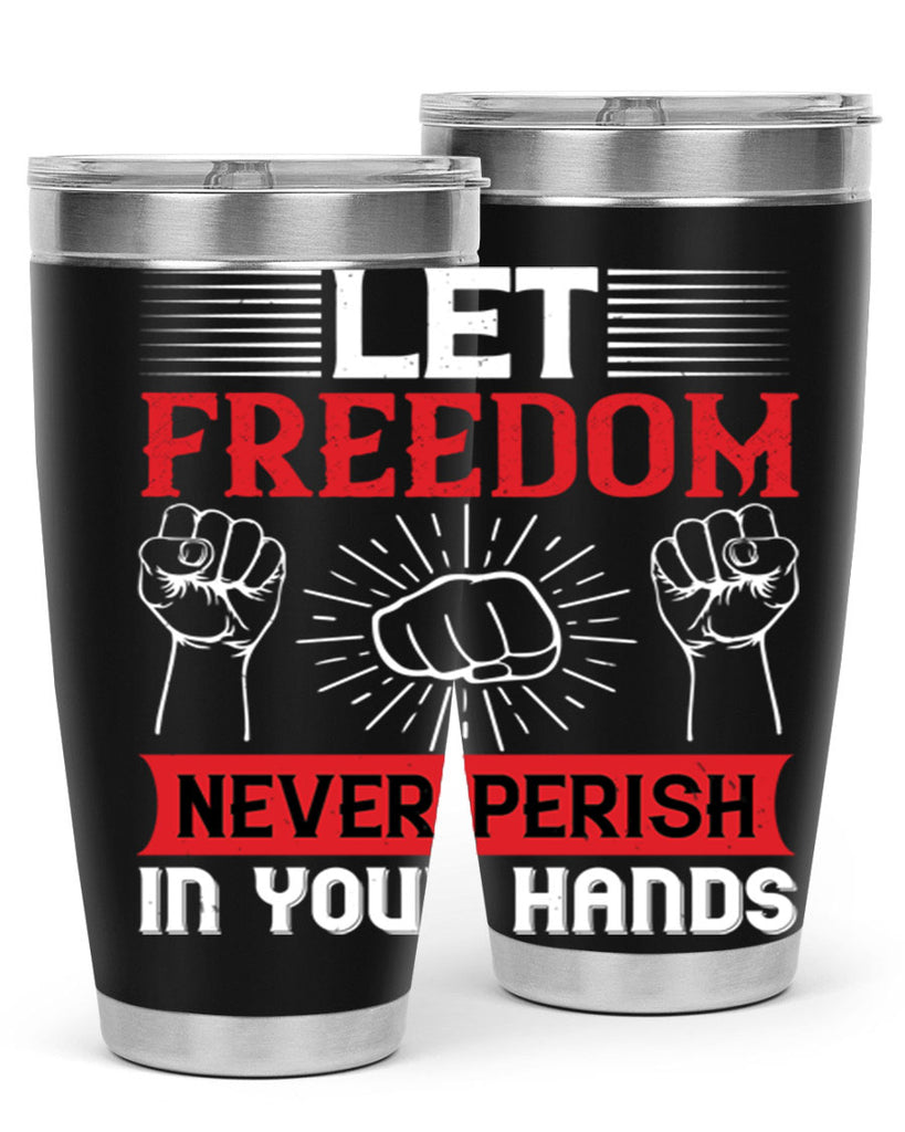 Let freedom never perish in your hands Style 124#- Fourt Of July- Tumbler