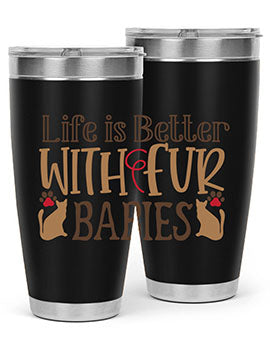 Life is Better With Fur Babies Style 19#- cat- Tumbler