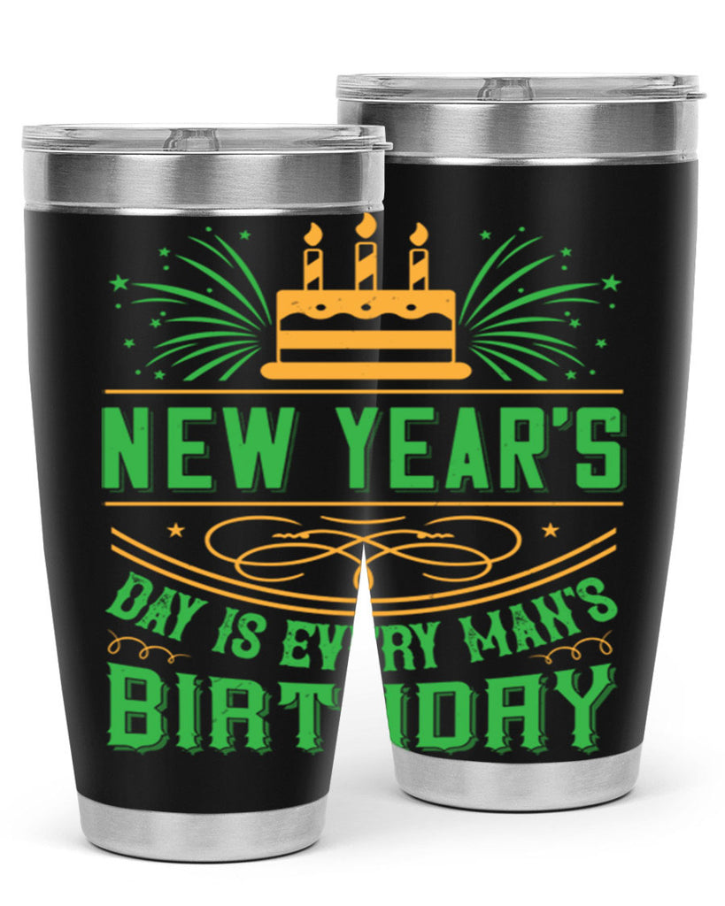 New Years Day is every mans birthday Style 62#- birthday- tumbler