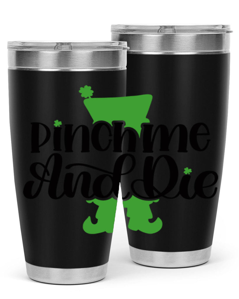 Pinch Me And Die Style 38#- St Patricks Day- Tumbler
