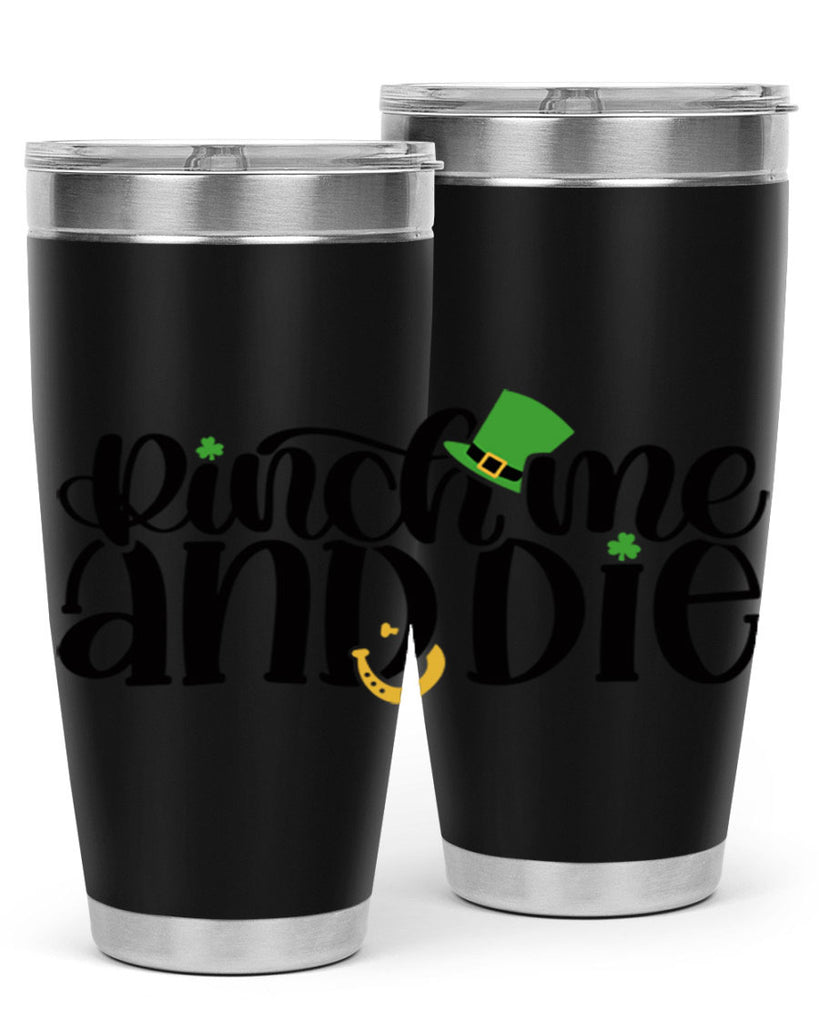 Pinch Me And Die Style 39#- St Patricks Day- Tumbler