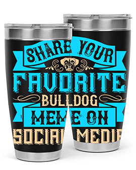 Share your favorite bulldog meme on social media Style 26#- dog- Tumbler