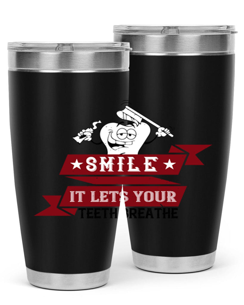 Smile it lets your teeth breathe Style 21#- dentist- tumbler