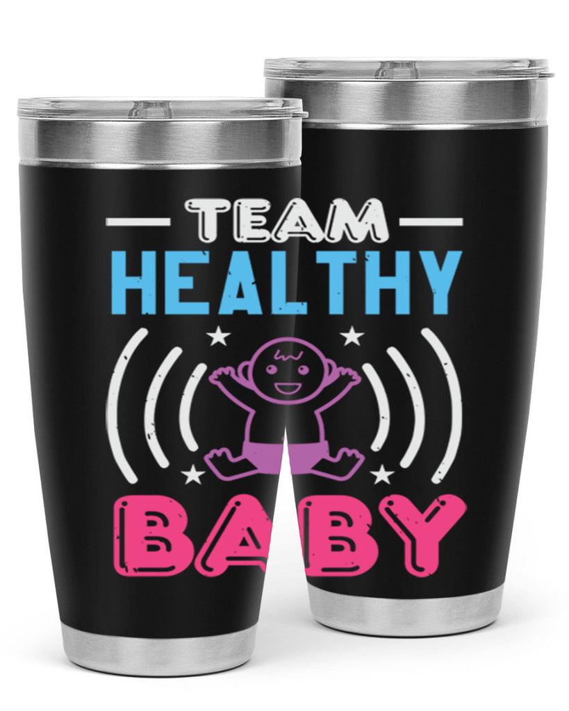 Team Healthy Baby Style 11#- baby shower- tumbler