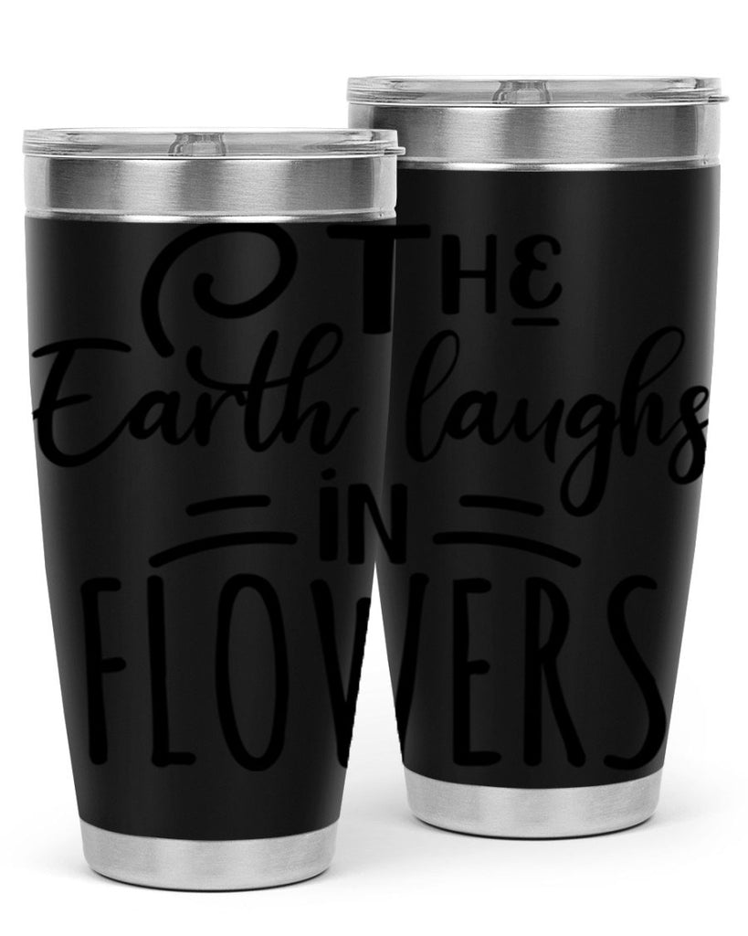 The EARTH LAUGHS in FLOWERS 546#- spring- Tumbler
