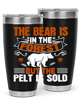 The bear is in the forest, but the pelt is sold 30#- Bears- Tumbler