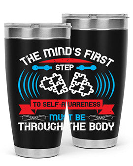 The minds first step to selfawareness must be through the body Style 19#- self awareness- Tumbler