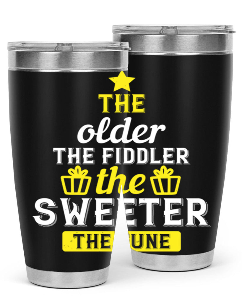 The older the fiddler the sweeter the tune Style 35#- birthday- tumbler