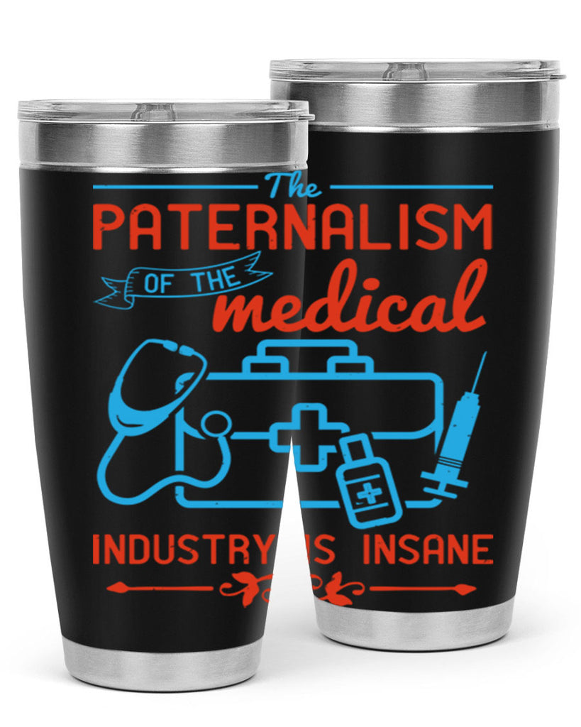 The paternalism of the medical industry is insane Style 20#- medical- tumbler