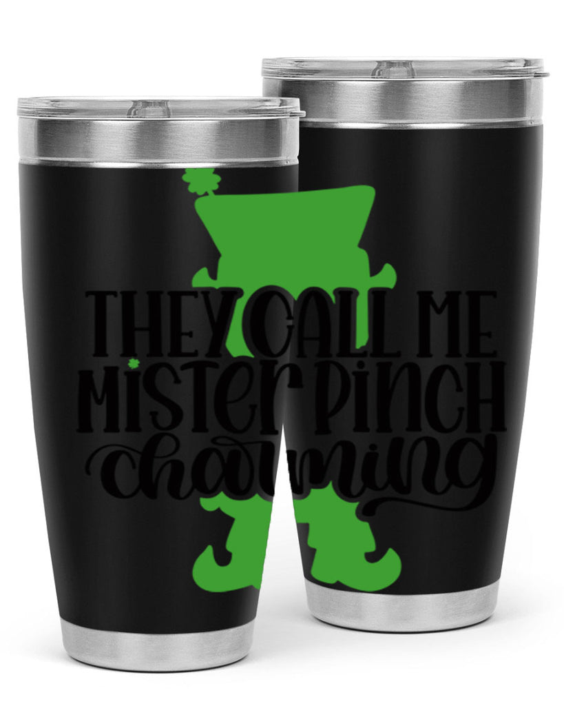 They Call Me Mister Pinch Charming Style 24#- St Patricks Day- Tumbler
