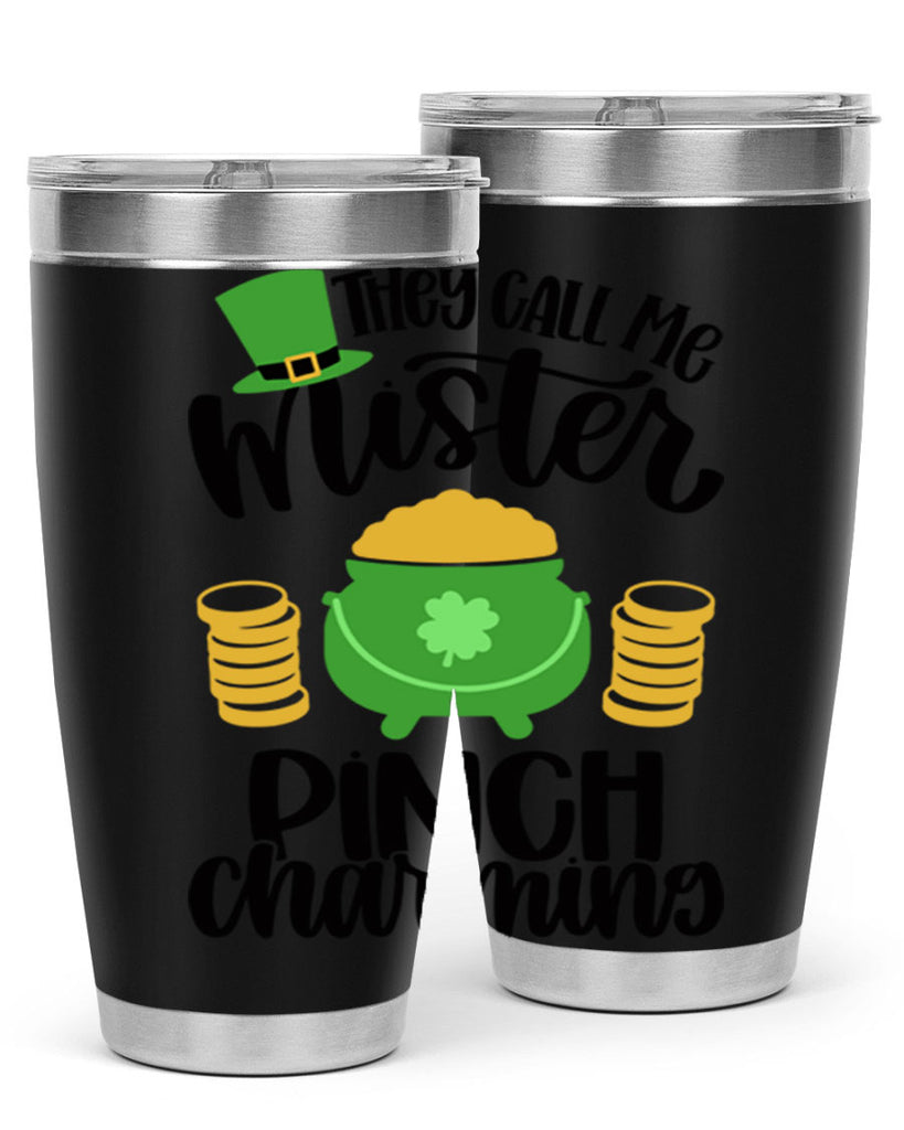 They Call Me Mister Pinch Charming Style 25#- St Patricks Day- Tumbler