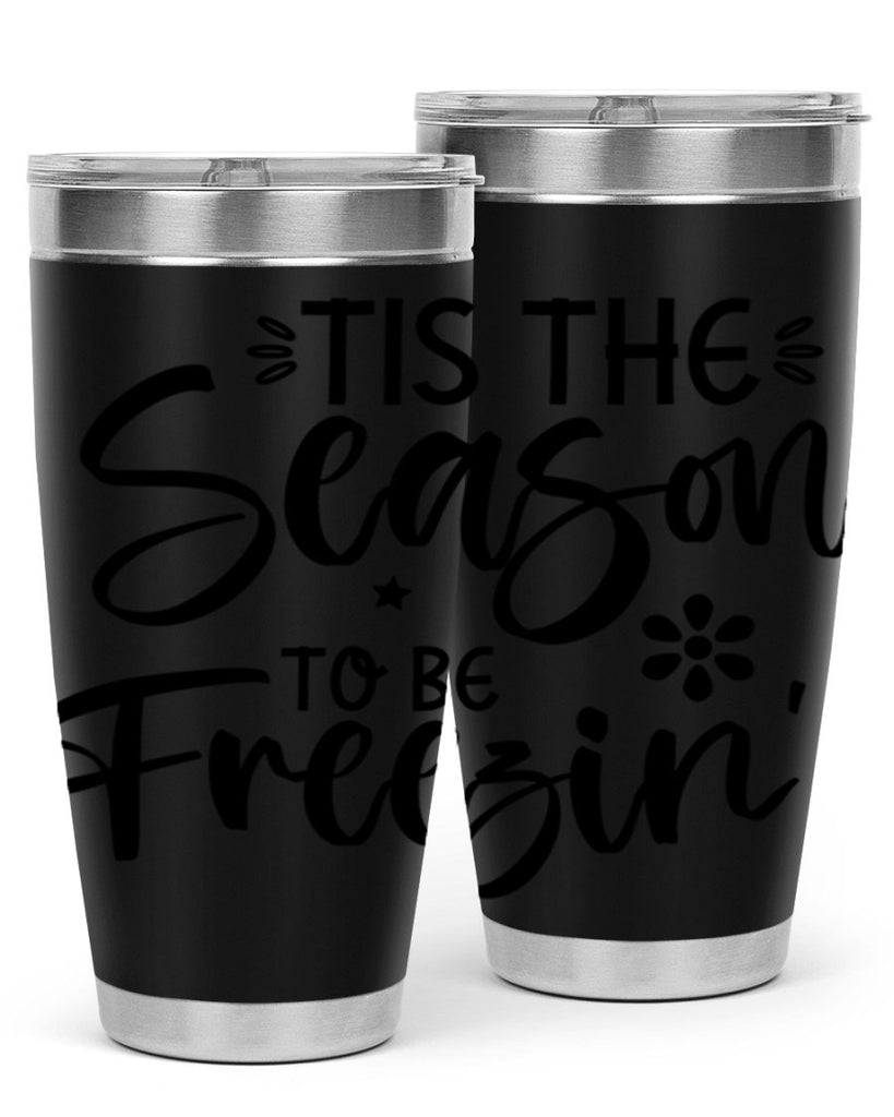Tis The Season To Be Freezin417#- winter- Tumbler