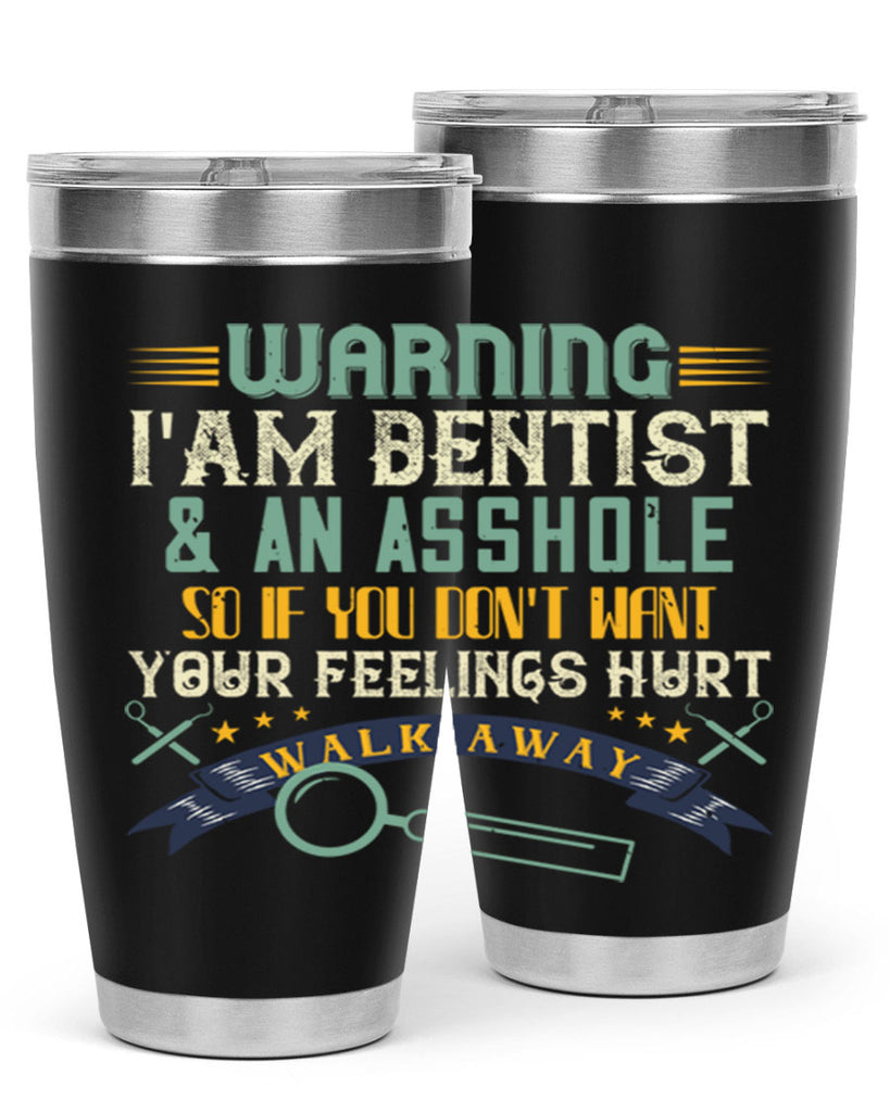 Warning im dentist an asshole Style 9#- dentist- tumbler