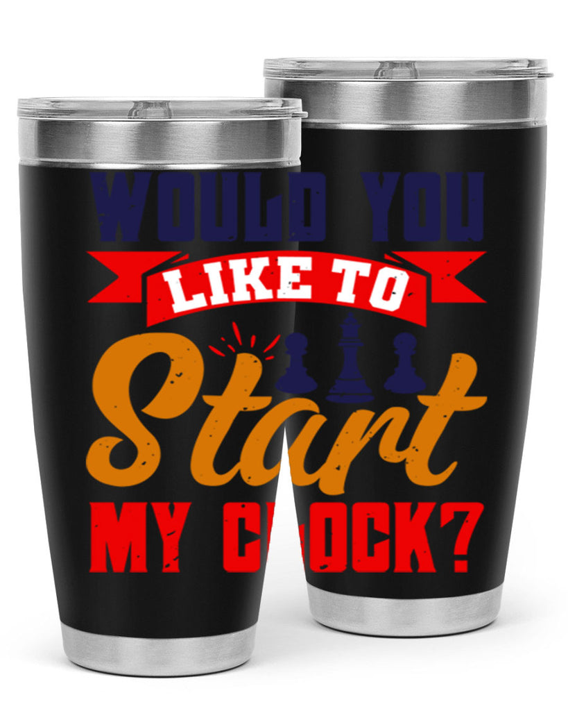 Would you like to start my clock 12#- chess- Tumbler