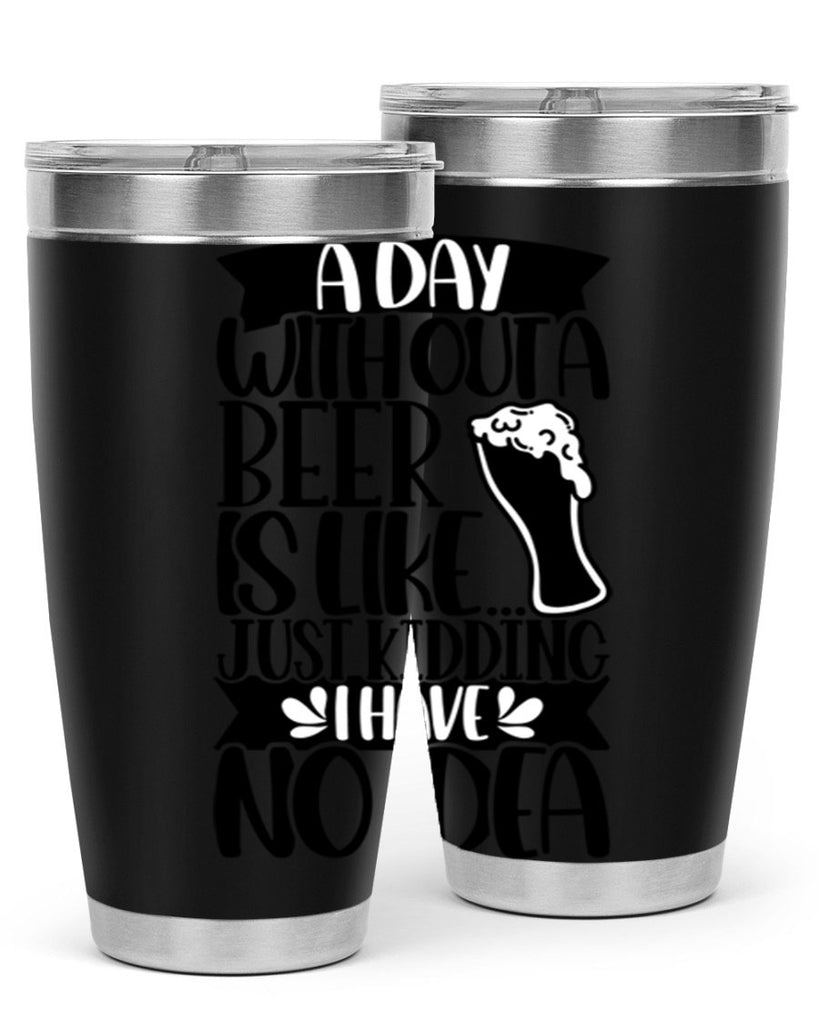 a day without a beer is like 51#- beer- Tumbler