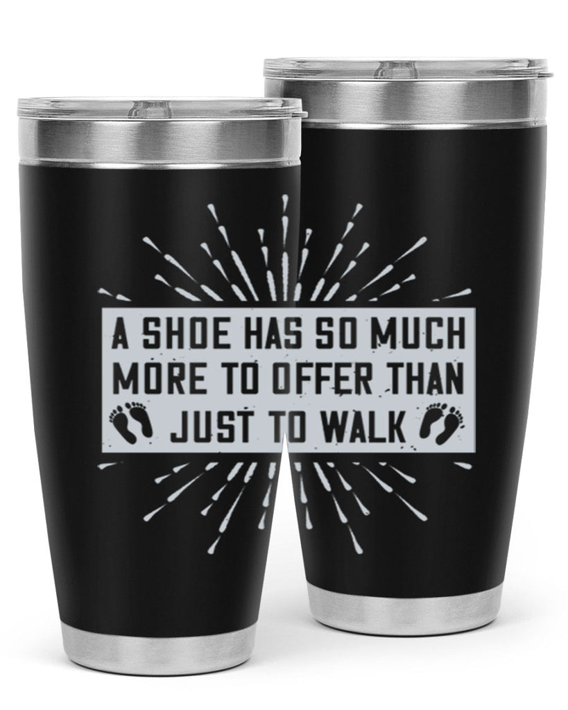 a shoe has so much more to offer than just to walk 97#- walking- Tumbler