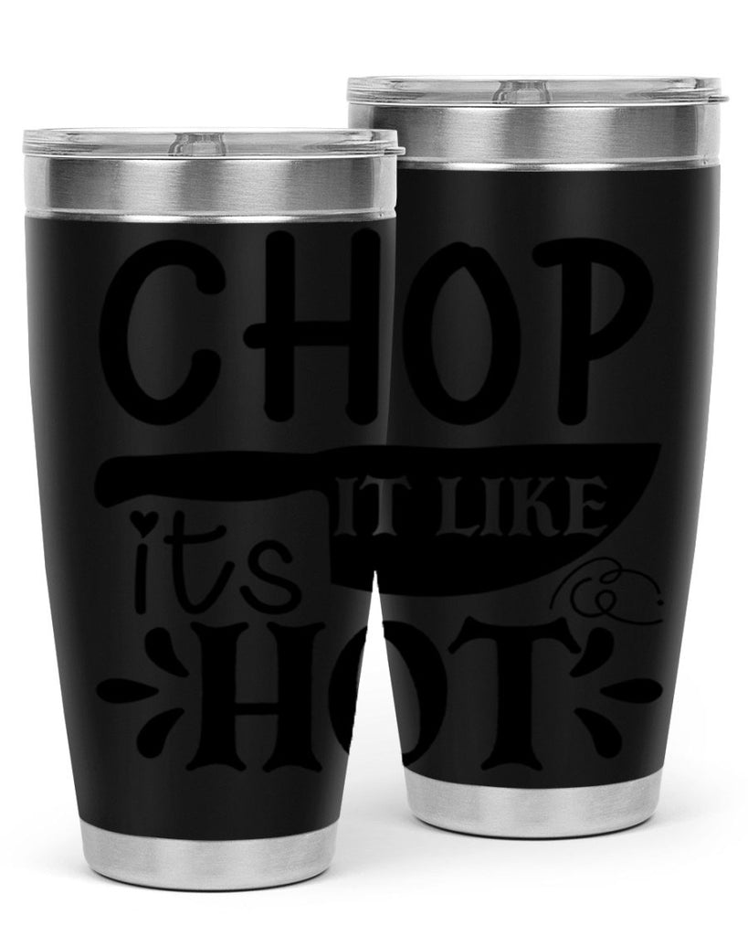 chop it like its hot 114#- kitchen- Tumbler