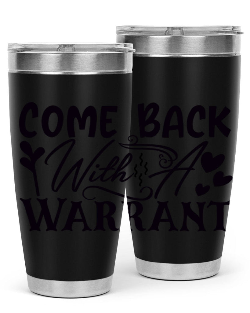 come back with a warrant 81#- home- Tumbler