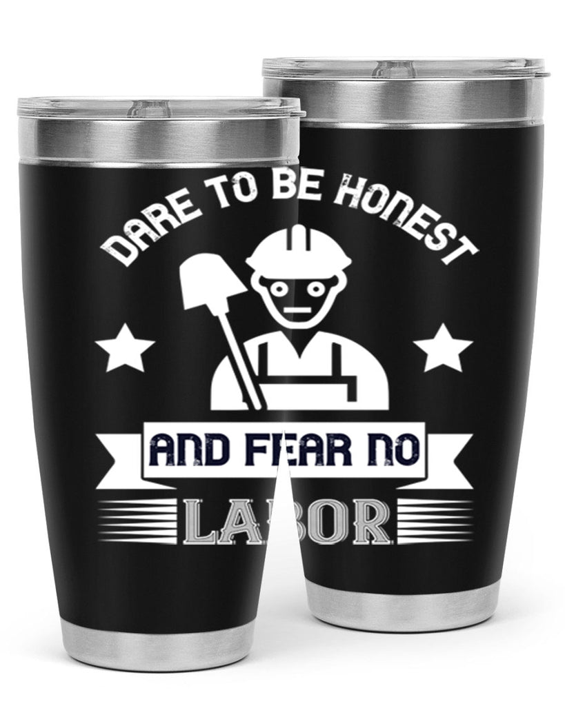 dare to be honest and fear no labor 44#- labor day- Tumbler