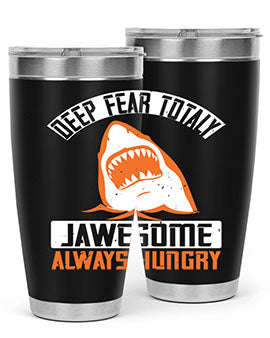 deep fear totaly jawesome always hungry Style 90#- shark  fish- Tumbler
