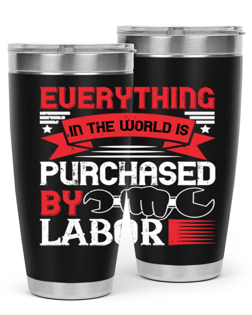 everything in the world is purchased by labor 50#- labor day- Tumbler