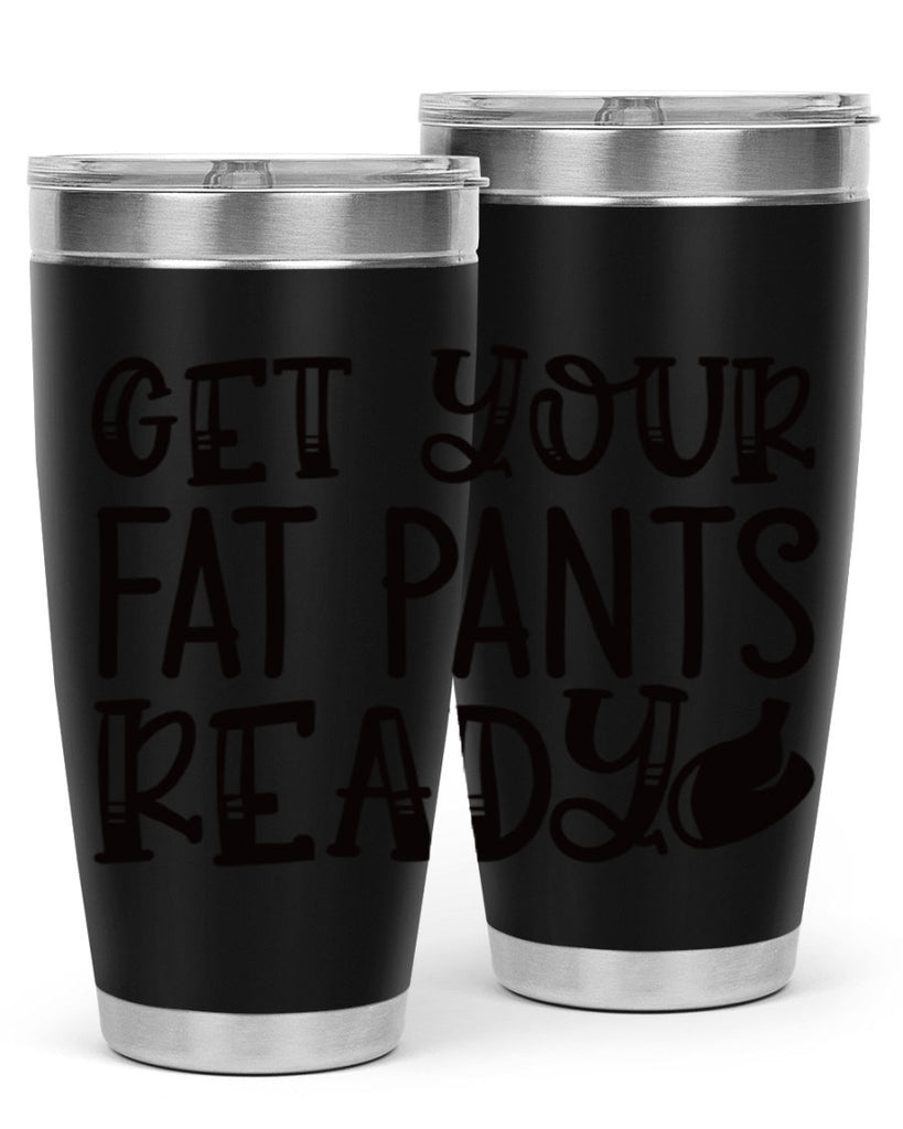 get your fat pants ready 36#- kitchen- Tumbler