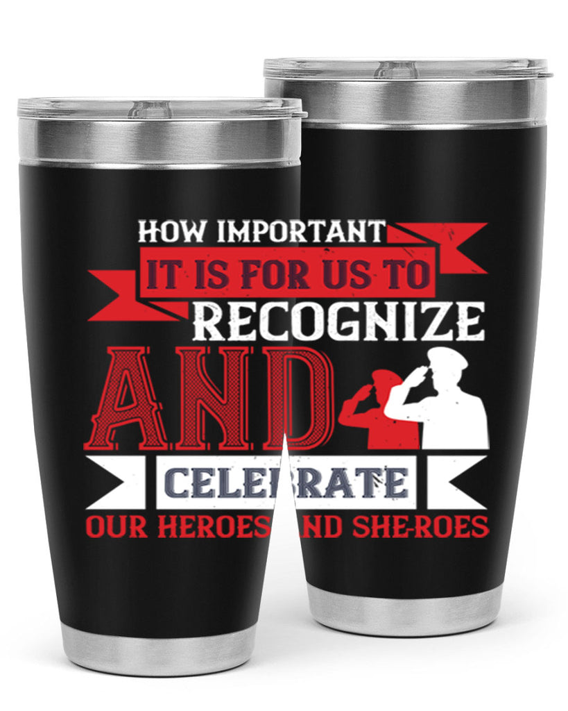 how important it is for us to recognize and celebrate our heroes and sheroes 60#- Veterns Day- Tumbler