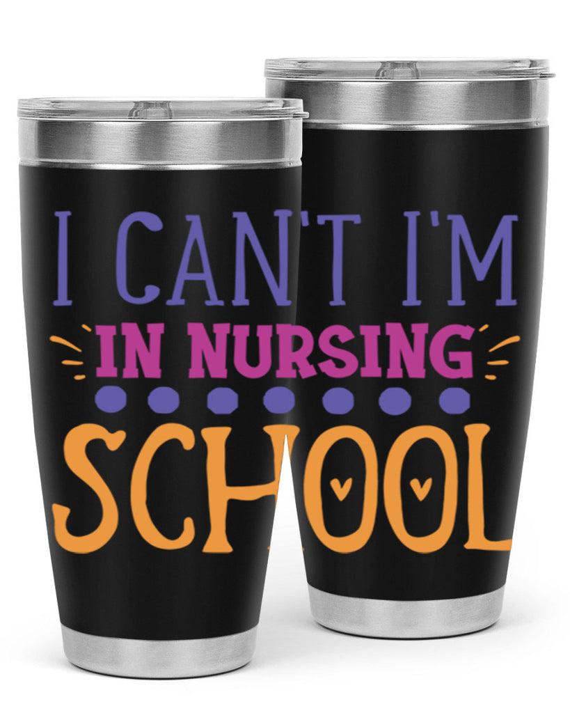 i cant im in nursing school Style Style 179#- nurse- tumbler