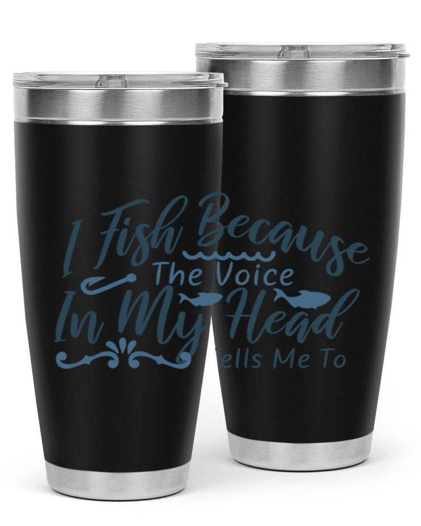 i fish because the voice in my head 114#- fishing- Tumbler