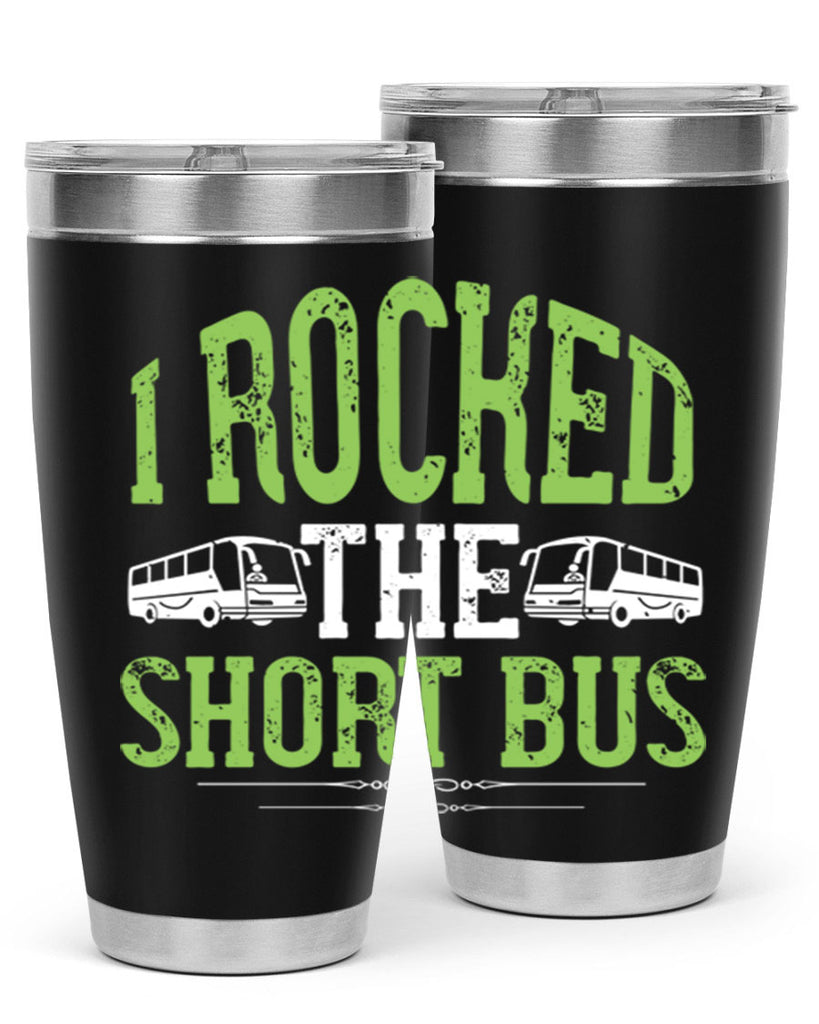 i rocked the short bus Style 26#- bus driver- tumbler