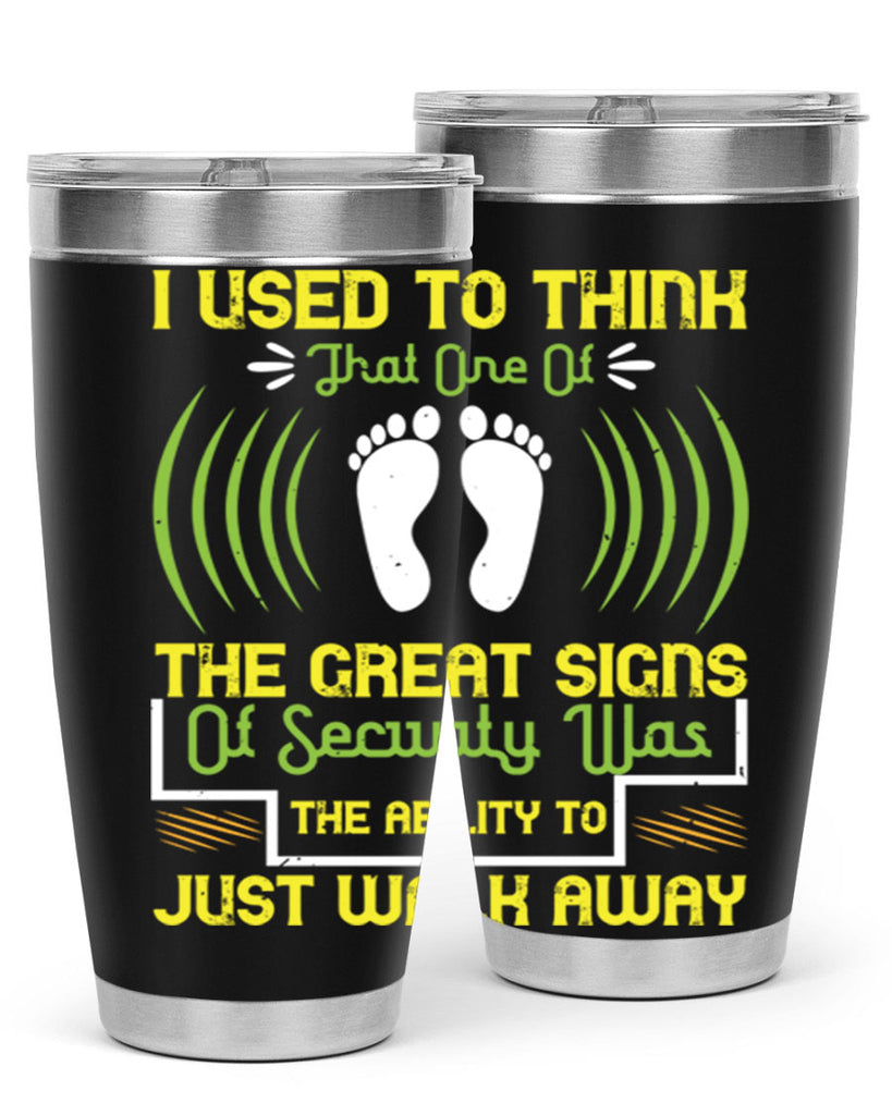 i used to think that one of the great signs of security was the ability to just walk away 59#- walking- Tumbler