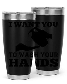 i want you to wash your hands Style 31#- corona virus- Tumbler