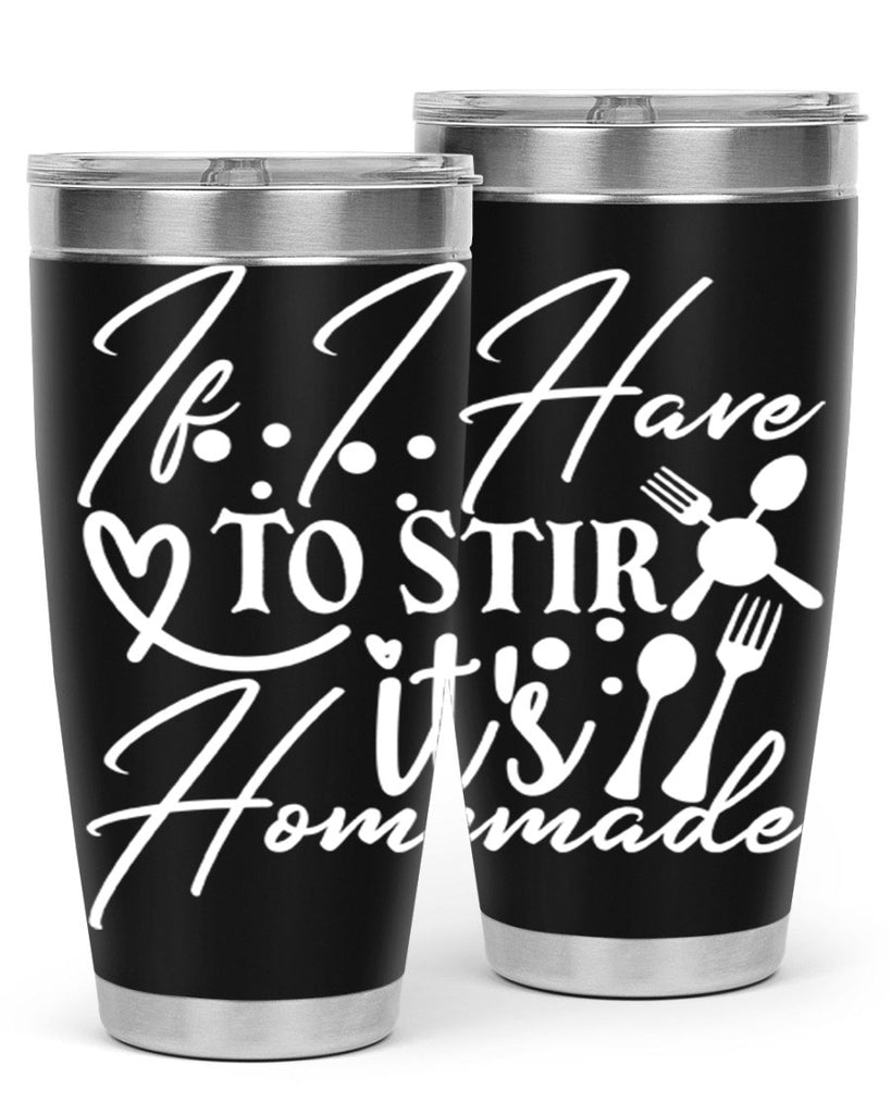 if i have to stir its homemade 30#- kitchen- Tumbler