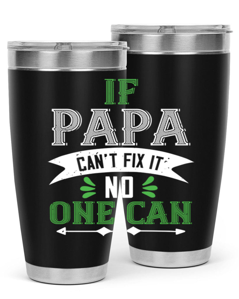 if papa cant fix it 31#- grandpa - papa- Tumbler
