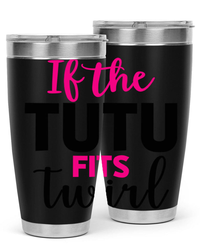 if the tutu fits twirl 47#- ballet- Tumbler
