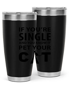 if you’re single Style 60#- cat- Tumbler