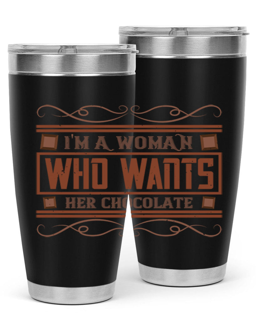 im a woman who wants her chocolate 32#- chocolate- Tumbler