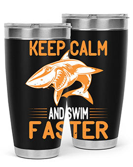 keep calm and swim faster Style 58#- shark  fish- Tumbler