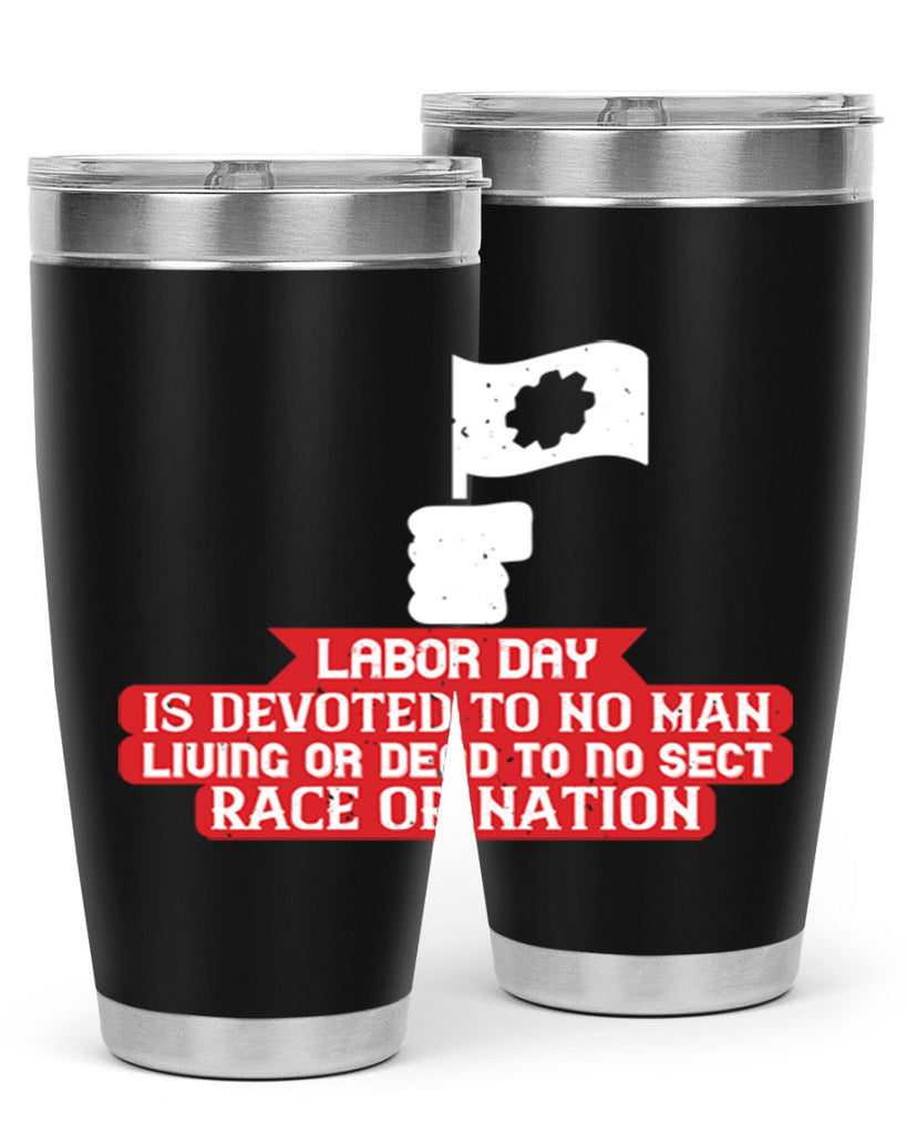 labor day is devoted to no man living or dead to no sect race or nation 33#- labor day- Tumbler